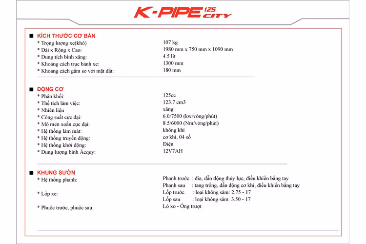 Được giới thiệu lần đầu tiên vào năm 2011 tại triển lãm môtô Milan, Kymco K-Pipe 125 là chiếc xe côn tay hướng đến đối tượng khách hàng là giới trẻ và các tay lái mới. Tại thị trường Việt Nam, Kymco K-Pipe 125 có giá bán chính thức là 36.900.000 động - đi cùng 3 sự lựa chọn màu sắc bao gồm Đen, Đỏ-Đen và Trắng-Đen.