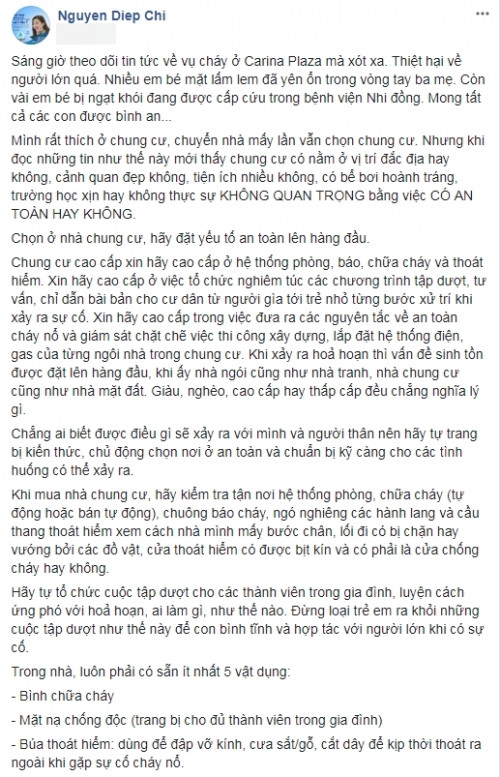 MC Diệp Chi xót xa khi con số thiệt hại về người sau vụ hỏa hoạn không hề nhỏ. Dù thích và đang ở chung cư nhưng nữ MC cho biết việc chỗ ở đắc địa, nhiều tiện ích hoành tráng không quan trọng bằng sự an toàn. Cô cũng chia sẻ kinh nghiệm của bản thân khi chọn chung cư, cách đề phòng và thoát thân khi có hỏa hoạn tới cộng đồng mạng.