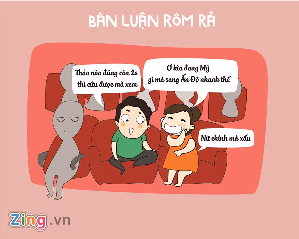 Muốn tám chuyện thì ra chỗ khác hoặc cố gắng đợi khi hết phim. Đâu ai mượn bạn ngồi đó phân tích logic với diễn biến tâm lý nhân vật?