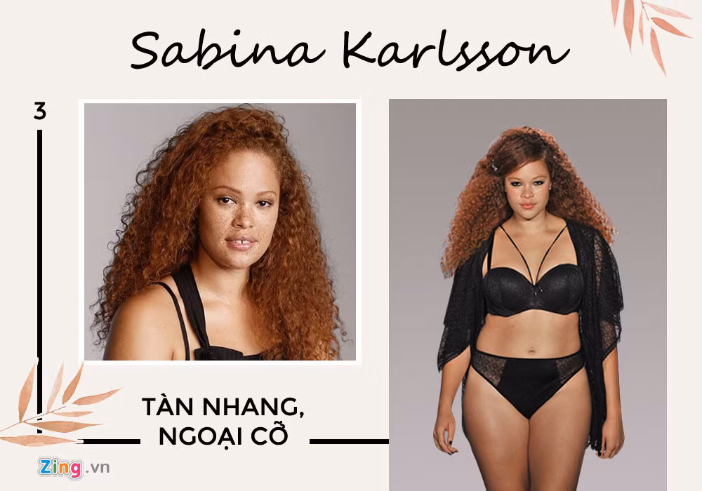 Sabina Karlsson luôn yêu và tự tin vào bản thân vì cô không thể bị nhầm lẫn với bất kỳ người mẫu nào trong làng mốt thế giới. Khe hở giữa hai răng, tàn nhang trên mặt và thân hình ngoại cỡ giúp 8X trở thành biểu tượng của vẻ đẹp tự nhiên, đồng thời truyền cảm hứng cho nhiều người.