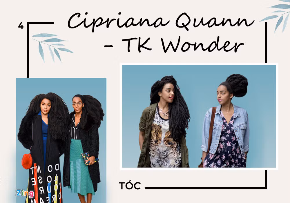 Cipriana Quann - TK Wonder từng mặc cảm về mái tóc "chẳng giống ai". Song theo thời gian, cặp song sinh dần từ bỏ ý định duỗi tóc vì chính nó mang lại sự nổi tiếng cho họ. Ngoài làm người mẫu, hai chị em còn quản lý blog Urban Bush Babes - nơi tôn vinh vẻ đẹp của các mái tóc tự nhiên.