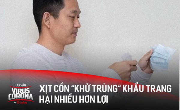 Xịt cồn lên khẩu trang. Cồn có tác dụng khử trùng song xịt chúng lên khẩu trang không giúp tăng hiệu quả phòng dịch. Ngược lại, cách làm này hại nhiều hơn lợi.
