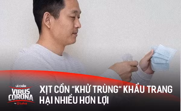 Xịt cồn lên khẩu trang. Cồn có tác dụng khử trùng song xịt chúng lên khẩu trang không giúp tăng hiệu quả phòng dịch. Ngược lại, cách làm này hại nhiều hơn lợi.
