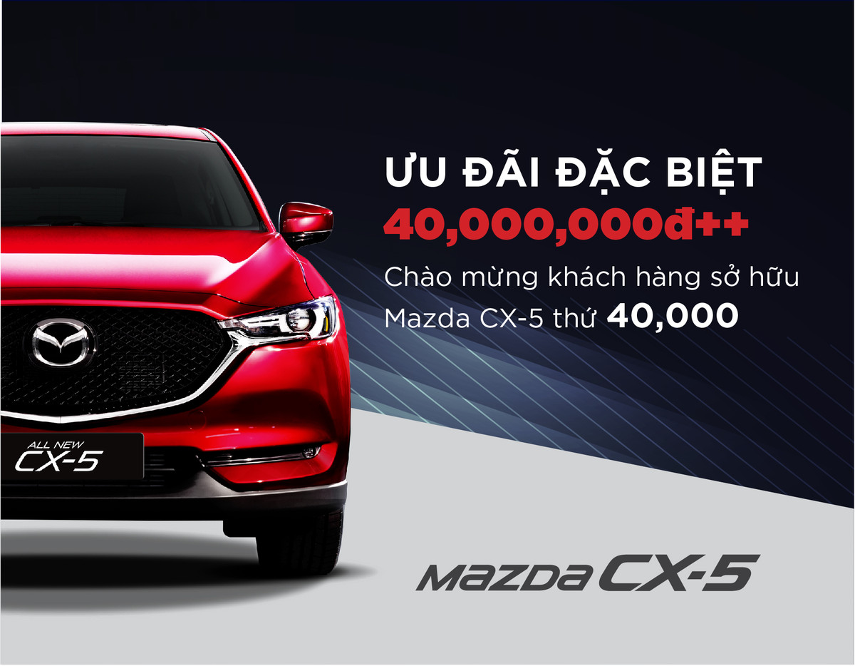Doanh so hon 40.000 xe, Mazda CX-5 uu dai dac biet