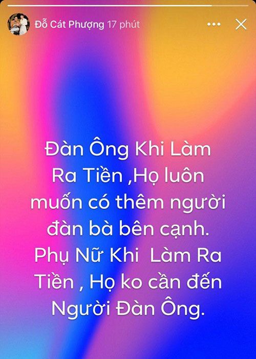Mới đây, Cát Phượng viết trên trang cá nhân: "Đàn ông khi làm ra tiền, họ luôn muốn có thêm người đàn bà bên cạnh. Phụ nữ khi làm ra tiền, họ không cần đến người đàn ông". Nhiều cư dân mạng cho rằng không phải ngẫu nhiên Cát Phượng đăng tải câu nói này nếu như tình cảm của Cát Phượng - Kiều Minh Tuấn vẫn mặn nồng.