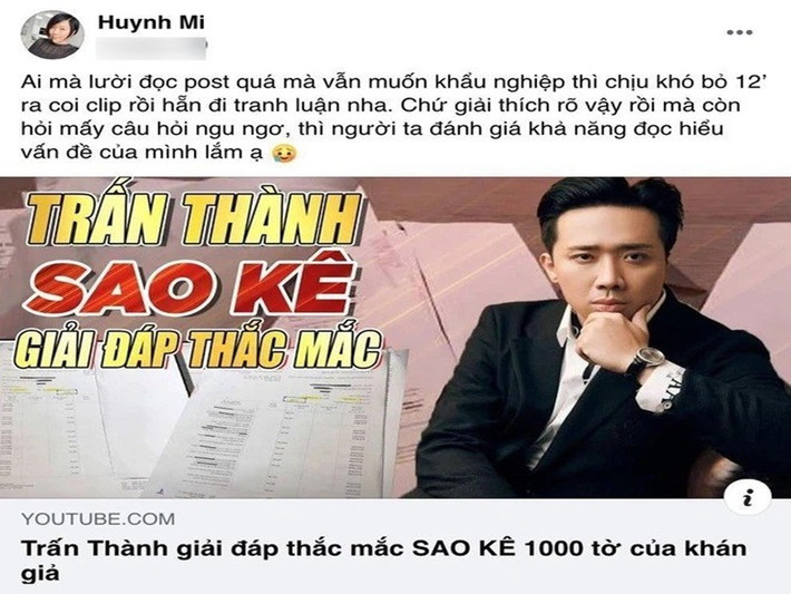 Trên trang cá nhân, Huỳnh Mi đăng tải clip Trấn Thành giải đáp các thắc mắc của khán giả về bản sao kê. Đi kèm đó, cô viết: “Ai mà lười đọc post quá mà vẫn muốn khẩu nghiệp thì chịu khó bỏ 12 phút ra coi clip rồi đi tranh luận nha. Chứ giải thích rõ vậy rồi mà còn hỏi mấy câu hỏi ngu ngơ, thì người ta đánh giá khả năng đọc hiểu vấn đề của mình lắm ạ". Ảnh: Yan