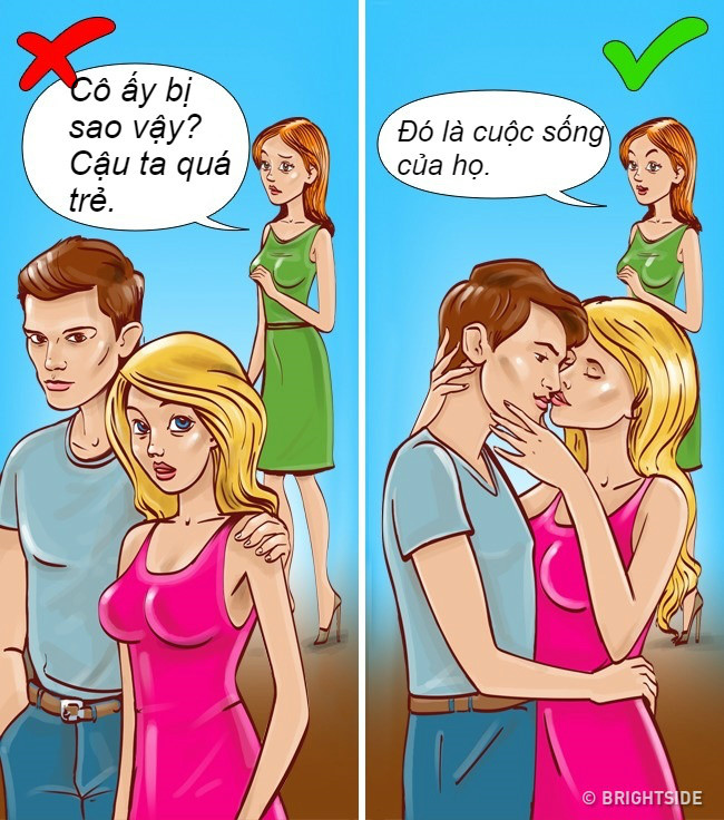 Tôn trọng đời sống cá nhân của người khác. Hãy đối xử với người khác như cách bạn muốn họ đối xử lại với mình. Tôn trọng quyền tự do trong cuộc sống của người khác và không phán xét, đánh giá họ vì điều đó. Bạn sẽ nhanh chóng nhận lại được thái độ tích cực từ những người xung quanh.