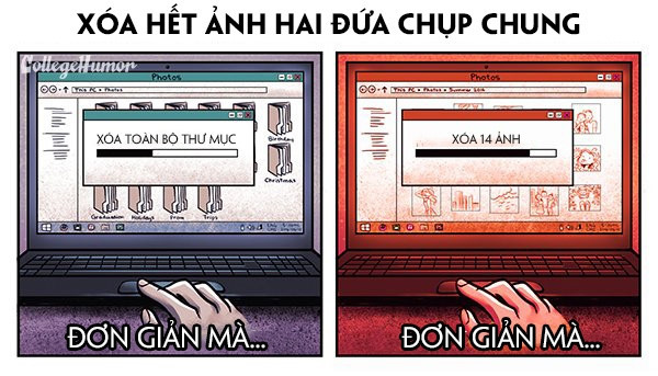 Yêu nhau lâu, chắc chắn chúng ta sẽ có rất nhiều bức ảnh lưu lại kỷ niệm. Bởi vậy, khi chia tay, bạn phải ngồi xóa hết tất cả thư mục lưu ảnh. Nhưng với các nàng mới yêu, họ chỉ có vài tấm ảnh nên việc ngồi xóa những bức ảnh rất đơn giản và nhanh chóng.