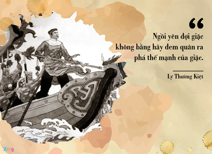 Lý Thường Kiệt là danh tướng chỉ huy quân đội đánh tan quân Tống xâm lược vào các năm 1075, 1076,1077. Tư tưởng quân sự nổi bật của vị anh hùng này là chủ động tiến công để làm suy giảm sức mạnh và nhuệ khí của kẻ thù. Năm 1075, biết tin quân Tống chuẩn bị đem quân sang xâm lược nước ta, Lý Thường Kiệt đã nhận định: “Ngồi yên đợi giặc không bằng đem quân ra phá thế mạnh của giặc”. Với tư tưởng lấy tấn công làm phòng thủ, ông đem quân đánh thẳng vào các châu Khâu, Liêm, Ung, làm phá sản kế hoạch tấn công Đại Việt của quân Tống.