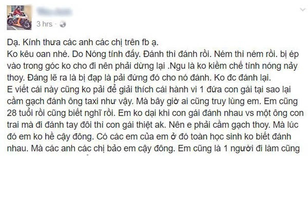 Trước làn sóng chỉ trích mình, T.Anh đã thẳng thắn lên tiếng trình bày về nguyên nhân dẫn đến vụ xô xát cùng hành động tấn công tài xế taxi bằng gạch của mình. T.Anh không hề bao biện, cô thừa nhận lúc đó do bị ô tô ép vào trong góc không đi được nên tính nóng bộc phát, dẫn đến mất bình tĩnh, thiếu kiềm chế nên đã gây sự với người tài xế. T.Anh thừa nhận mình là kẻ "ngu" khi đã không kiềm chế được tính nóng của bản thân và chấp nhận mọi trách nhiệm sau sự việc này.
