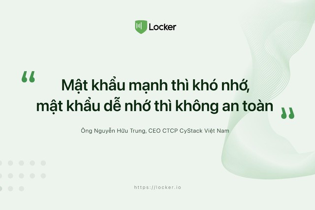 Đó cũng là cách để bạn dễ dàng ghi nhớ mật khẩu, tự tạo quy luật riêng hoặc sử dụng sổ ghi chép và luôn mang theo nó bên mình thay vì phần mềm lưu trữ trên file text sẽ giúp hạn chế tối đa nguy cơ bị đánh cắp. Phải lưu ý rằng độ an toàn và tính dễ nhớ của mật khẩu luôn đối nghịch. Ảnh: Locker.IO