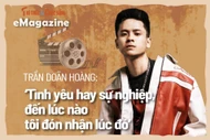 [e-Magazine] Doãn Hoàng: Tình yêu hay sự nghiệp, đến lúc nào tôi nhận lúc đó