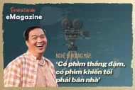 [e-Magazine] Hoàng Mập: ‘Có phim thắng đậm, có phim khiến tôi phải bán nhà’