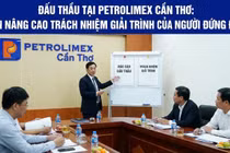 Đấu thầu tại Petrolimex Cần Thơ: Cần nâng cao trách nhiệm giải trình của người đứng đầu [Kỳ 3]