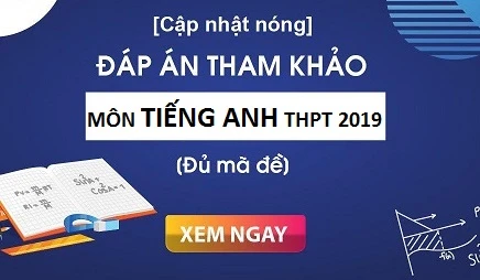 Đề thi và đáp án môn Tiếng Anh kỳ thi THPT quốc gia 2019