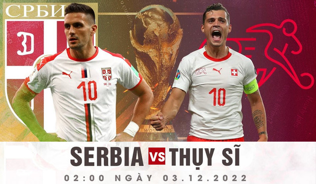Nhận định soi kèo Serbia vs Thụy Sĩ 2h 3/12 bảng G World Cup 2022 Nhan dinh soi keo Serbia vs Thuy Si 2h 3/12 bang G World Cup 2022