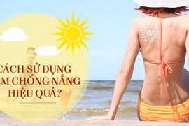 Cách chọn kem chống nắng, bảo vệ da hiệu quả