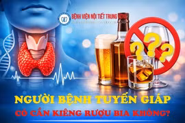 Rượu bia ảnh hưởng thế nào đến người bệnh tuyến giáp?