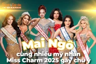 View - [INFOGRAPHIC] Mai Ngô cùng nhiều mỹ nhân Miss Charm 2025 gây chú ý | Báo Tri thức và Cuộc sống - TIN TỨC PHỔ BIẾN KIẾN THỨC 24H