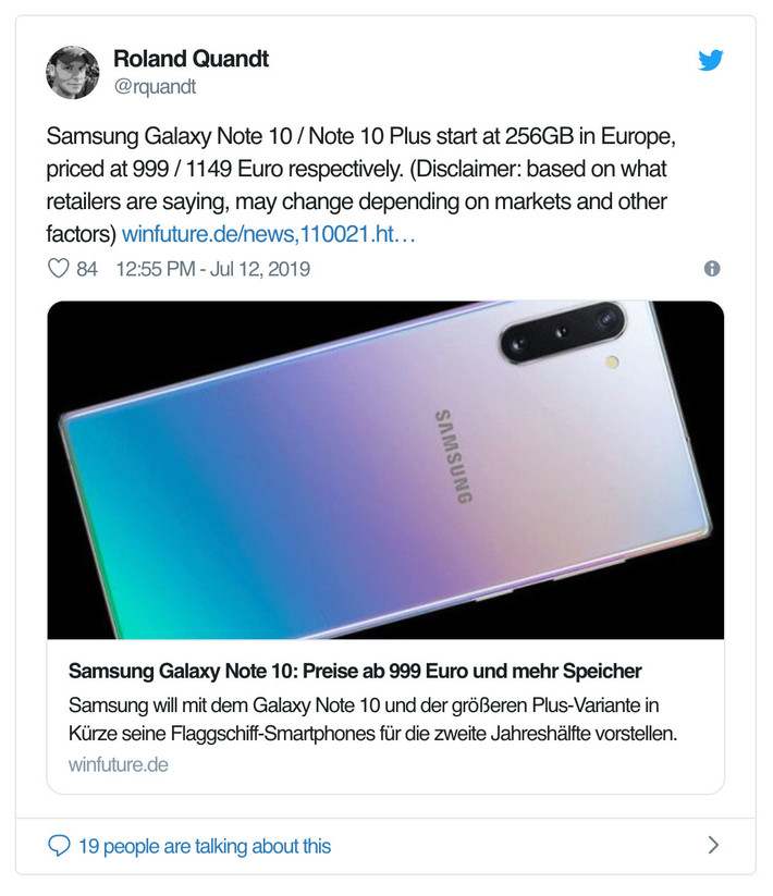 Phóng viên Roland Quandt của WinFuture đã xác nhận rằng điện thoại Galaxy Note 10 và Note 10+ sẽ ra mắt phiên bản 256GB (bản thấp nhất) ở châu Âu. Và giá của hai chiếc điện thoại này có thể sẽ từ 999 euro – khoảng 26 triệu đồng cho Note 10 và 1.149 euro cho Note 10+, tương đương hơn 30 triệu đồng. Theo Android Authority, do giá của Galaxy S10+ 128GB là 1.149 Euro nên nhiều khả năng đây cũng là giá cho phiên bản Note 10 256GB (bộ nhớ tăng gấp đôi).