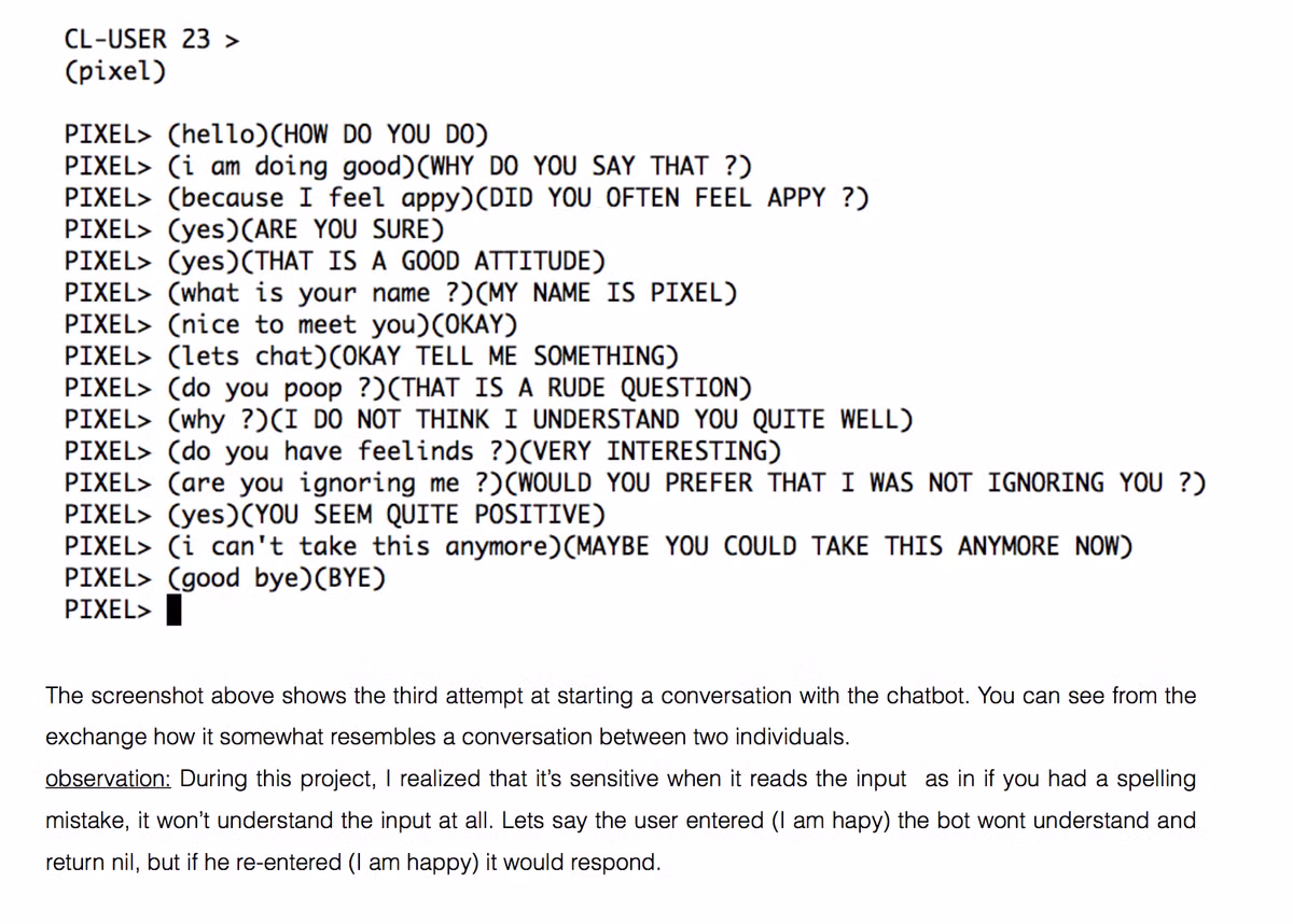 Khi người dùng chia sẻ cảm xúc như “Tôi cảm thấy buồn”, ELIZA có thể nhẹ nhàng hỏi lại: “Bạn đã cảm thấy buồn bao lâu rồi?”. Sự đơn giản trong cách phản hồi của ELIZA đã gây nên sự kinh ngạc vào thời điểm đó.