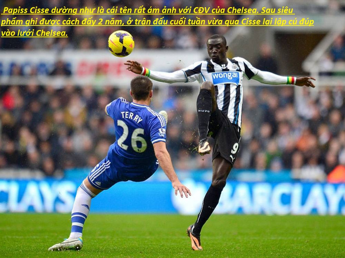 Sau 8 tháng, Chelsea đã biết đến vị đắng của thất bại. Newcatle là đội bóng đã mang đến thất bại cho Chelsea. Nhưng đáng nói nhất, người xát muối vào nỗi đau của họ là Papiss Cisse.