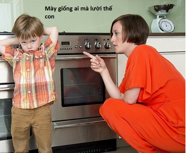 Khi bạn mắc lỗi gì đó mẹ hay nói: "Mày giống ai mà..."