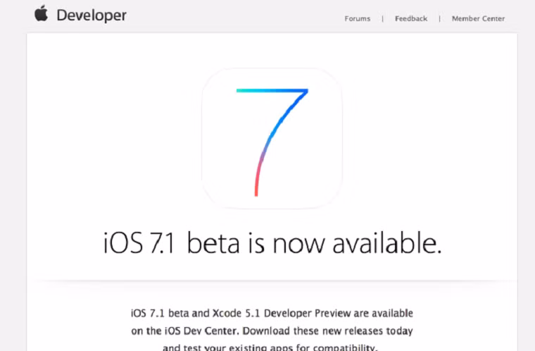 Mặc dù vẫn chưa có ngày phát hành chính thức cho bản iOS 7.1 nhưng hiện Apple sắp cho ra bản beta 4 gửi tới các nhân viên để chạy thử cũng như gửi cho các nhà phát triển xem xét. Quả táo có kế hoạch xây dựng 6 bản build cho iOS 7.1 trước khi chính thức phát hành bản chính thức tới tay người tiêu dùng.