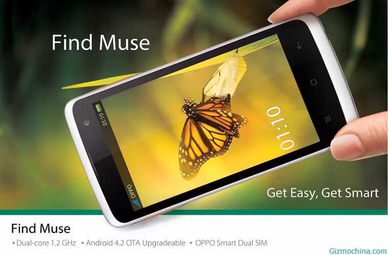 OPPO Find Muse: hai SIM 3G. Máy có màn hình IPS LCD 4 inch độ phân giải WVGA (800 x 480 pixel), vi xử lý hai nhân của MediaTek tốc độ 1.2GHz, RAM 512MB, bộ nhớ trong 4GB kèm khe cắm thẻ nhớ ngoài và pin dung lượng 1.700 mAh. Máy có hai camera 3MP và VGA, sử dụng hai SIM gồm một SIM thường (mini-SM) và một SIM cỡ nhỏ (micro-SIM). Đáng chú ý cả hai SIM trên máy đều có thể dùng để kết nối 3G được.