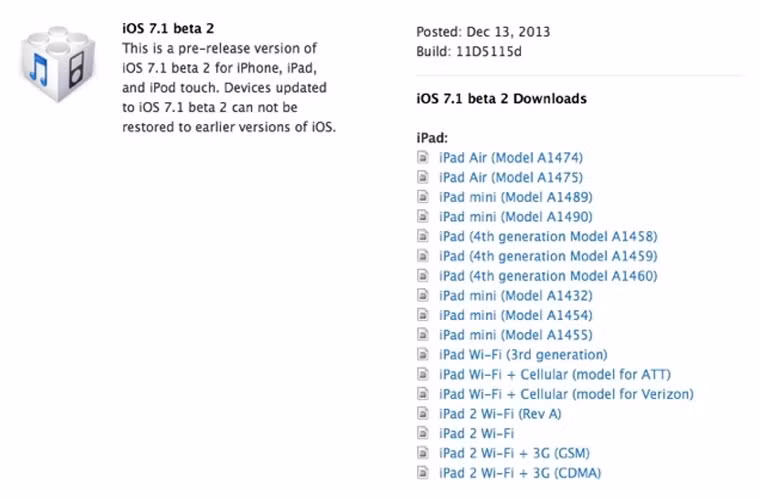 Apple tung ra bản iOS 7.1 thứ 2 cho các nhà phát triển. Các nhà phát triển của Apple đang có cơ hội thử nghiệm hệ điều hành thử nghiệm phiên bản thứ 2 của iOS 7.1, với mã 11D5115d.