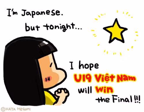 Trước trận chung kết với U19 Nhật Bản, Hata Megumi đã nói: "Tôi là người Nhật, nhưng tối nay, tôi muốn U19 Việt Nam giành chiến thắng".