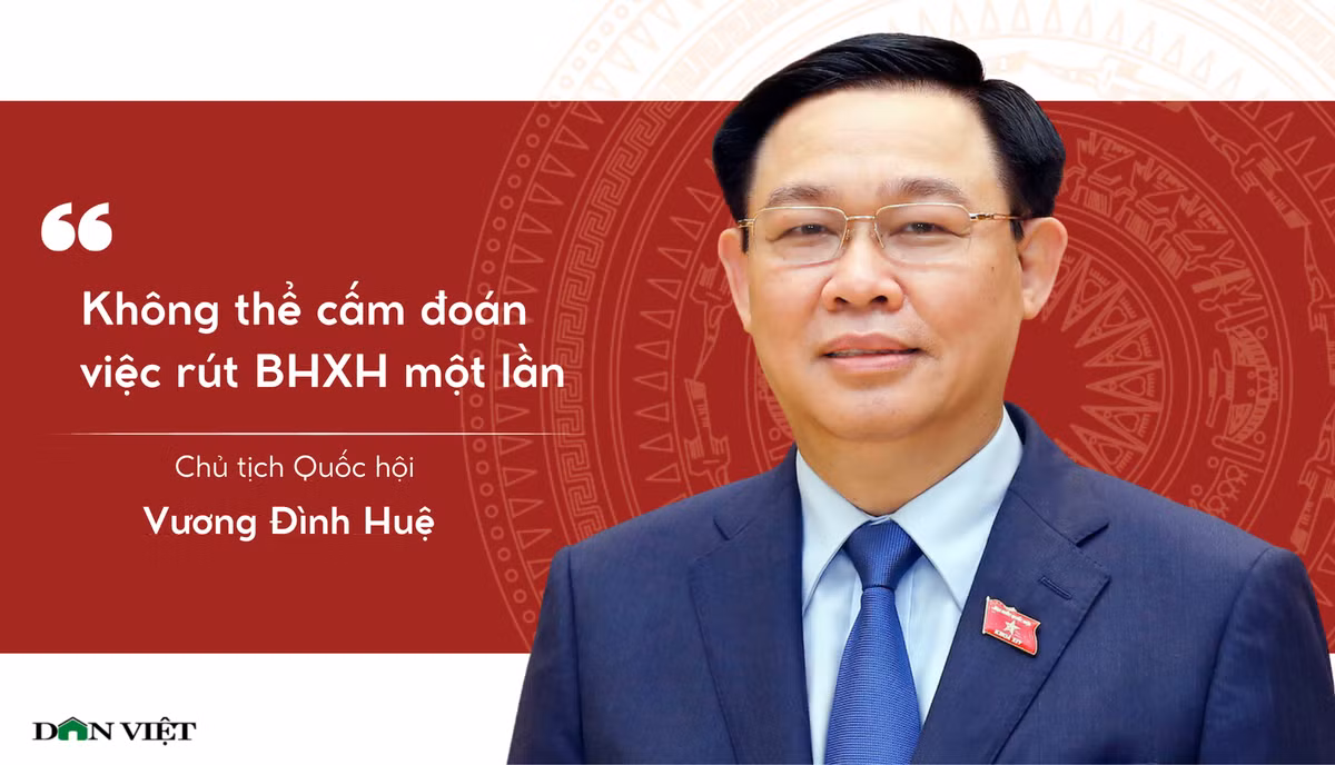 Chiều 2/11, thảo luận tổ về luật bảo hiểm xã hội sửa đổi, Chủ tịch Quốc hội Vương Đình Huệ nhấn mạnh nguyên tắc thiết kế chính sách rút bảo hiểm xã hội một lần làm sao để người lao động có lựa chọn tốt nhất chứ không thể cấm đoán việc này.