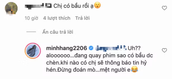 Trước nghi vấn của người hâm mộ, nữ ca sĩ đã có một pha đáp trả tinh tế và vô cùng đáng yêu, khẳng định chắc nịch không hề mang bầu. "Uh?? Aloooooo đang quay phim sao có bầu được chèn, khi nào có chị sẽ thông báo tin hỷ hén. Đừng đoán mò, mệt người em", Minh Hằng chia sẻ. Như vậy nghi vấn Minh Hằng có bầu với bạn trai đại gia là hoàn toàn sai sự thật.