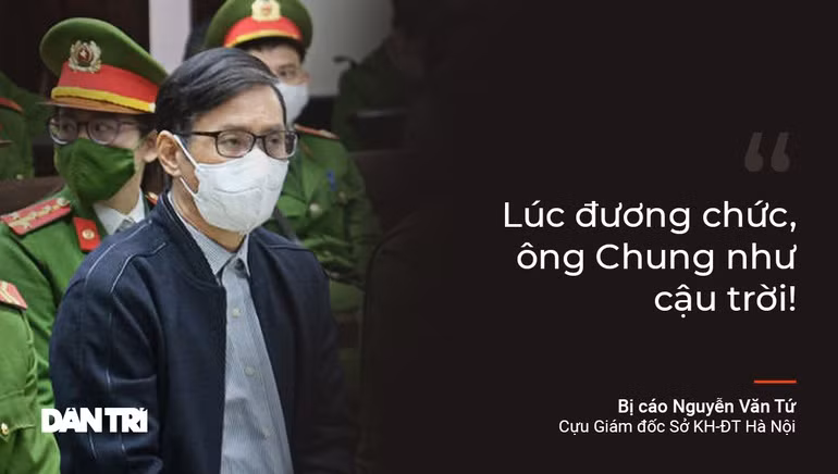 Bị cáo Nguyễn Văn Tứ nói về cựu Chủ tịch Hà Nội Nguyễn Đức Chung.