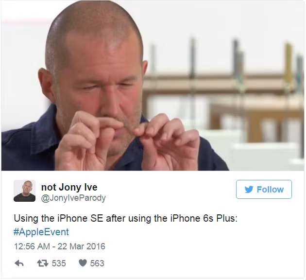 Một bài chế giễu trên Twitter từ tài khoản @JonyIveParody nổi tiếng, đây sẽ là phản ứng của người dùng điện thoại iPhone SE sau khi đã quen với 6S Plus.