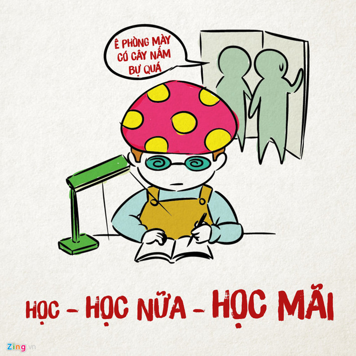 Thánh học: Đứa bạn cùng phòng, lúc nào cũng thấy nó chúi đầu vào quyển sách, từ sáng sớm tới chiều tà, ăn xong khuya lại học. Nó đích thị là "con nhà người ta" trong truyền thuyết, ai chơi thì chơi, ta đây vẫn cứ học.