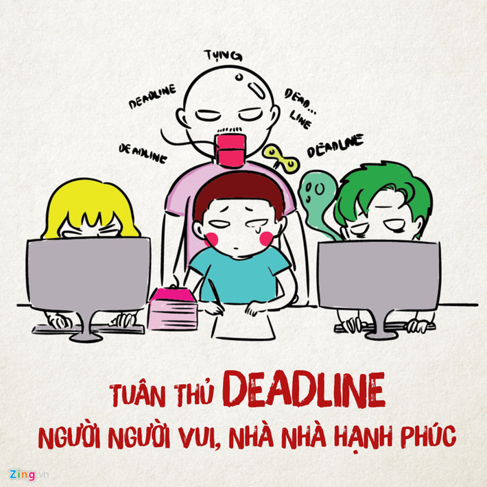 Sếp deadline: Chưa thấy mặt, chỉ nghe giọng là đã biết sếp nhắc deadline. Với kiểu sếp này, đừng bao giờ hy vọng có thể hát bài "Chậm lại một phút". Câu cửa miệng của sếp chính là: "Xong chưa?", không xong thì cứ cẩn thận đấy.