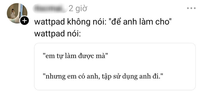 Một số bình luận từ cư dân mạng: "Cái trend Wattpad nói làm tôi nhận ra tiếng Việt đẹp và tình tứ lắm luôn. Đọc mà phải trầm trồ.", "Đọc trend Wattpad xong tôi yêu tiếng Việt cả triệu lần luôn đấy!"