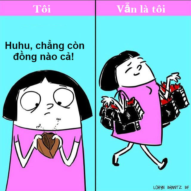 Dù ví đã cạn tiền, hễ nhìn thấy quần áo đẹp, mỹ phẩm mới ra mẫu mới, các nàng vẫn phải cố gắng rút cạn hầu bao, thậm chí vay mượn để mua. Đó cũng là "một dạng nỗi khổ" khi không kìm chế được thèm muốn của mình.