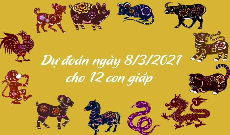 Dự đoán ngày 8/3/2021 cho 12 con giáp: Thìn thu nhập tăng, Hợi hao tài tốn của