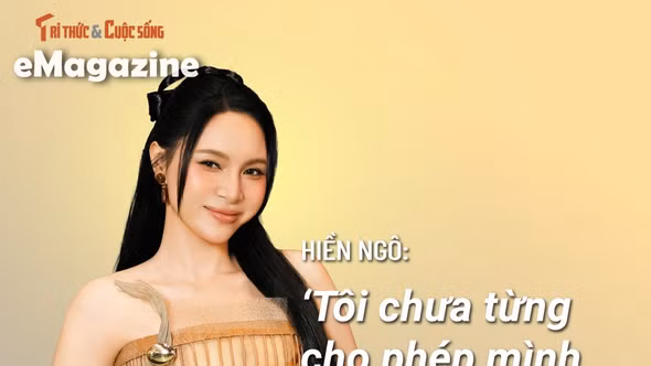 [e-Magazine] Hiền Ngô: ‘Tôi chưa từng cho phép mình nghĩ tới giới hạn’
