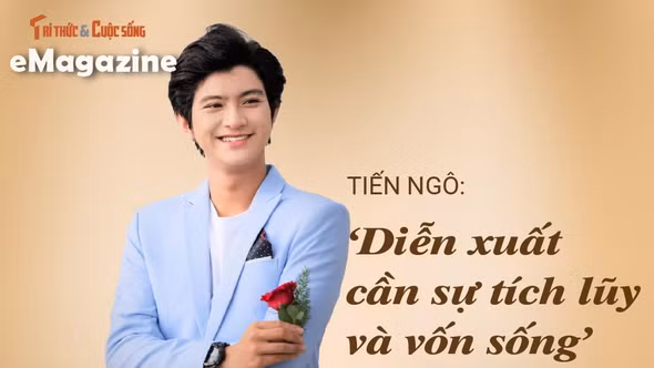 [e-Magazine] Tiến Ngô: 'Diễn xuất cần sự tích lũy và vốn sống'