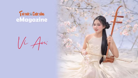 [e-Magazine] Vi An: ‘Em muốn lan tỏa nhạc cụ truyền thống tới giới trẻ’ 