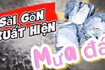 Người dân Sài Gòn thích thú vì thấy... mưa đá