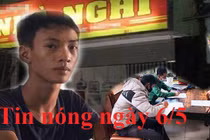 Tin nóng ngày 6/5: Đang quan hệ, cô gái bị bạn trai đâm nhiều nhát bất tỉnh