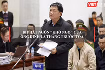 Video: Ông Đinh La Thăng và 10 phát ngôn 'khó ngờ' tại phiên tòa xét xử sơ thẩm