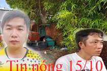 Tin nóng 15/10: Con trai đi học về thấy bố mẹ tử vong bất thường