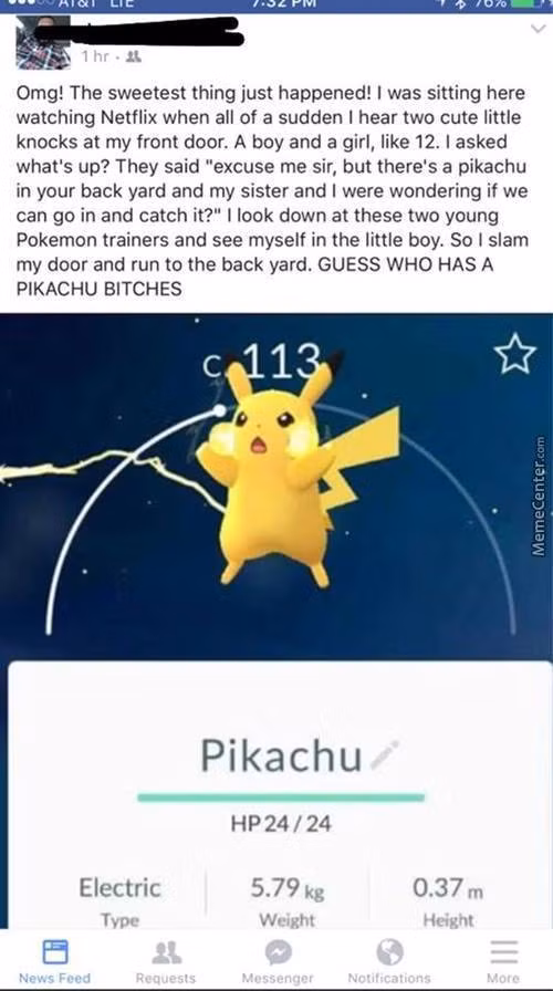 Pokemon Go! làm con người trở nên nhẫn tâm hơn. Mới đây, một người dùng facebook đã gây bức xúc khi cướp Pikachu của hai đứa trẻ, anh ta khoe :" Tôi đang ngồi xem tivi thì có hai đứa trẻ gõ cửa nói rằng đằng sau nhà tôi có Pikachu. Tôi đóng sầm cửa lại và chạy ra sau vườn. Giờ thì đoán xem ai có Pikachu nào".