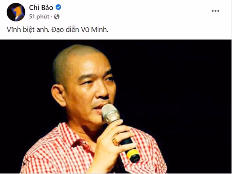 Diễn viên Chi Bảo gửi lời vĩnh biệt đến đạo diễn Vũ Minh.