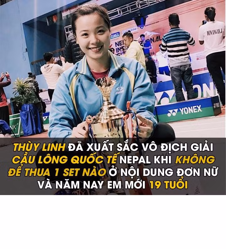 Những người yêu mến thể thao Việt Nam nói chung và môn cầu lông nói riêng mới đây rất hân hoan khi chứng kiến chiến thắng thuyết phục của tay vợt 19 tuổi Nguyễn Thùy Linh tại giải Cầu lông quốc tế diễn ra ở Nepal. Tại nội dung đơn nữ, Thùy Linh đã xuất sắc giành chức vô địch và điều đặc biệt là từ vòng loại đến trận chung kết em không để thua một set nào. Chiến thắng này không chỉ khiến người hâm mộ thể thao nước nhà mà còn cả đông đảo cư dân mạng, bạn trẻ trên khắp cả nước phải vô cùng tự hào về Thùy Linh.